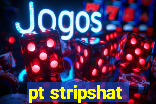 pt stripshat